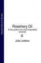 Скачать Rosemary Oil: A new guide to the most invigorating rememdy - Julia  Lawless