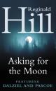 Скачать Asking for the Moon: A Collection of Dalziel and Pascoe Stories - Reginald  Hill