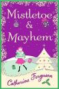 Скачать Mistletoe and Mayhem: A cosy, chaotic Christmas read! - Catherine  Ferguson