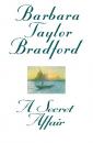 Скачать A Secret Affair - Barbara Taylor Bradford