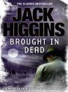 Скачать Brought in Dead - Jack  Higgins