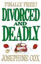 Скачать Divorced and Deadly - Josephine  Cox