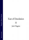 Скачать East of Desolation - Jack  Higgins