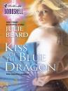 Скачать Kiss Of The Blue Dragon - Julie  Beard