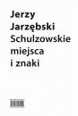 Скачать Schulzowskie miejsca i znaki - Jerzy Jarzębski