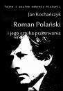 Скачать Roman Polański i jego sztuka przetrwania - Jan Kochańczyk