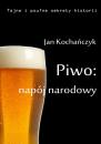 Скачать Piwo: napój narodowy - Jan Kochańczyk