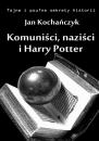 Скачать Komuniści, naziści i Harry Potter - Jan Kochańczyk