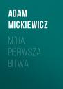 Скачать Moja Pierwsza Bitwa - Adam Mickiewicz