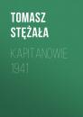 Скачать Kapitanowie 1941 - Tomasz Stężała