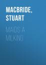 Скачать Maids A Milking - Stuart MacBride