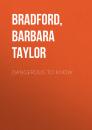 Скачать Dangerous to Know - Barbara Taylor Bradford
