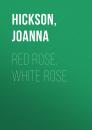 Скачать Red Rose, White Rose - Joanna  Hickson