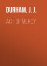 Скачать Act of Mercy - J. J.  Durham