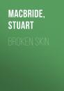 Скачать Broken Skin - Stuart MacBride