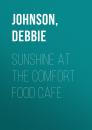 Скачать Sunshine at the Comfort Food Cafe - Debbie Johnson