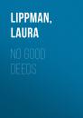 Скачать No Good Deeds - Laura  Lippman