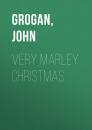 Скачать Very Marley Christmas - John  Grogan