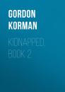 Скачать Kidnapped, Book 2 - Gordon Korman
