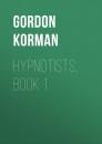 Скачать Hypnotists, Book 1 - Gordon Korman