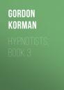 Скачать Hypnotists, Book 3 - Gordon Korman