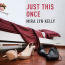 Скачать Just This Once - Mira Lyn Kelly