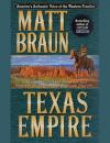 Скачать Texas Empire - Matt Braun