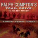 Скачать Ralph Compton's Trail Drive: The First Three Adventures - Ralph Compton
