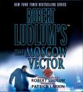 Скачать Robert Ludlum's The Moscow Vector - Patrick Larkin