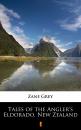 Скачать Tales of the Angler’s Eldorado, New Zealand - Zane Grey