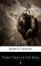 Скачать Three Tales of the Ring - Robert E.  Howard
