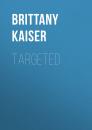 Скачать Targeted: My Inside Story of Cambridge Analytica and How Trump, Brexit and Facebook Broke Democracy - Brittany Kaiser