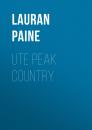 Скачать Ute Peak Country - Lauran Paine