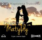 Скачать Drugie życie Matyldy - Magdalena Trubowicz