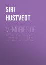 Скачать Memories of the Future - Siri Hustvedt