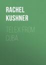 Скачать Telex from Cuba - Rachel  Kushner