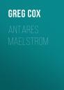 Скачать Antares Maelstrom - Greg  Cox