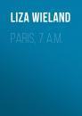 Скачать Paris, 7 A.M. - Liza Wieland