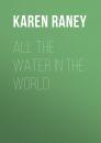 Скачать All the Water in the World - Karen Raney
