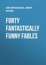 Скачать Forty Fantastically Funny Fables - Joe Bevilacqua