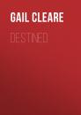 Скачать Destined - Gail Cleare