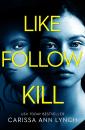 Скачать Like, Follow, Kill - Carissa Lynch Ann