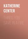 Скачать Things You Save in a Fire - Katherine Center