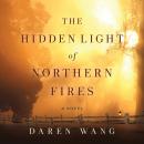 Скачать Hidden Light of Northern Fires - Daren Wang