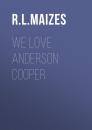 Скачать We Love Anderson Cooper - R.L. Maizes