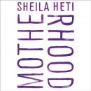 Скачать Motherhood - Sheila Heti