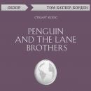 Скачать Penguin and the Lane Brothers. Стюарт Келлс (обзор) - Том Батлер-Боудон