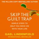 Скачать Skip The Guilt Trap - Gael Lindenfield