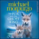 Скачать Fox And The Ghost King - Michael Morpurgo