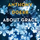 Скачать About Grace - Anthony Doerr